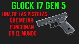 Glock 17 Gen5: Una de las Pistolas que Mejor Funcionan en el Mundo