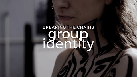 Breaking the Chains - Group Identity