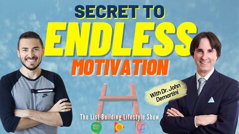 Secret To Endless Motivation With Dr John Demartini