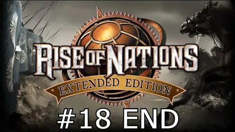 RISE OF NATIONS EXTENDED EDITION Gameplay Part 18 - Mongolia (END)