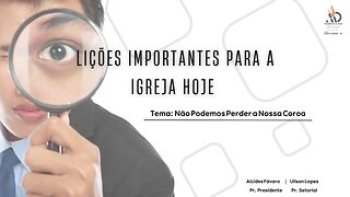 Lições Importantes para a Igreja Hoje - Não Perca a sua Coroa - Pr Uilson Lopes | ADI Santo Amaro