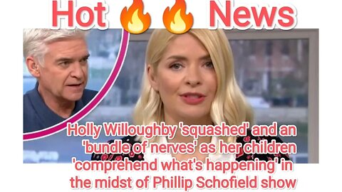 Holly Willoughby 'squashed' and an 'bundle of nerves' as her children 'comprehend what's happening