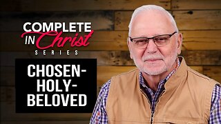 Complete In Christ Series: Chosen-Holy-Beloved