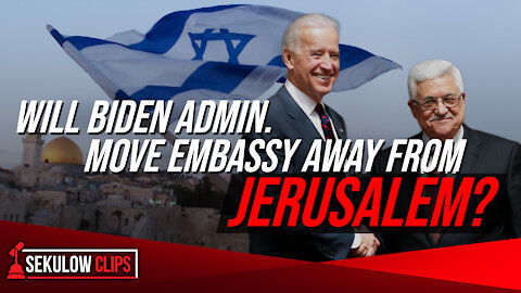 Will Biden Admin. Move Embassy Away from Jerusalem?