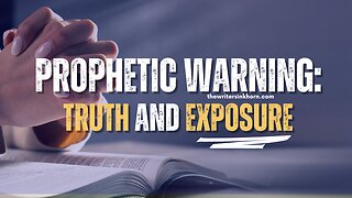 Prophetic Warning: Truth and Exposure