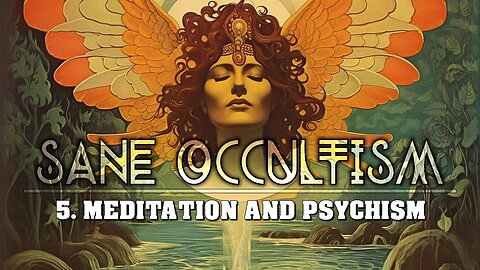 Sane Occultism: 5. Meditation And Psychism - Dion Fortune - Esoteric Occult Audiobook
