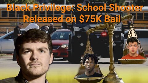 Nick Fuentes || Black Privilege: School Shooter Released on $75K Bail