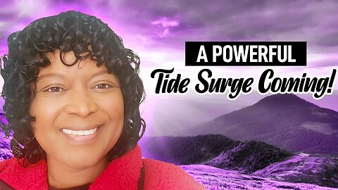Prophetic Word: The Surge Tides that are Coming for My People says the Lord! 👏🏽