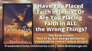 Have You Placed Faith in Jesus? Or Are You Placing Faith in ALL the Wrong Things? by BobGeorge.net