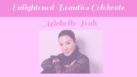 Enlightened Beauties Celebrate Michelle Yeoh