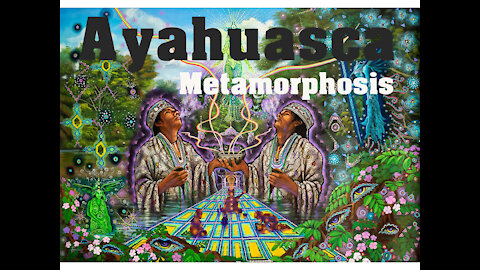Ayahuasca - Metamorphosis (Documentary)