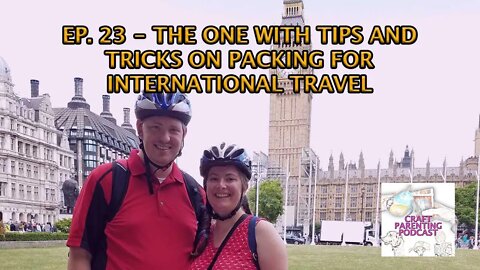 Ep. 23 - The One With Tips and Tricks On Packing For International Travel With Steven and Hillary