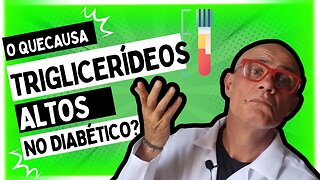 O que Causa Triglicerídeos Altos no Diabetes?