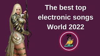 The best top electronic songs World 2022
