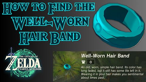 How to Find the Well-Worn Hair Band in The Legend of Zelda: Tears of the Kingdom!!! #totk