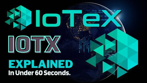 What is IoTeX (IOTX)? | IoTeX Crypto Explained in Under 60 Seconds