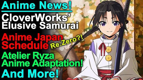 Cloverworks Adapts Elusive Samurai, Atelier Ryza Anime, Anime Japan Schedule, & more Anime News!