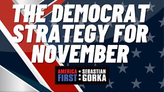 The Democrat strategy for November. Rep. Matt Gaetz with Sebastian Gorka on AMERICA First