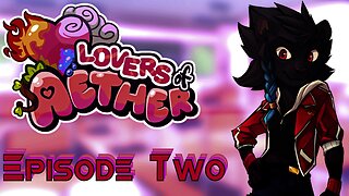 Lovers Of Aether - Episode 02 - Who's Going To The Dance!