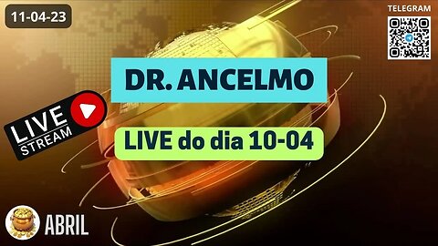 DR. ANCELMO LIVE do dia 10-04 - Operações