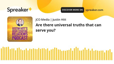 Are there universal truths that can serve you?