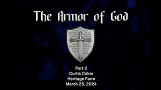 The Armor of God, Pt 2, Curtis Coker, Heritage Farm, March 24, 2024
