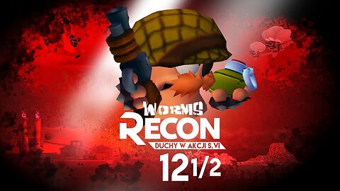 Worms Recon: Duchy w akcji (Sezon VI, Odcinek 12) [Część 1]