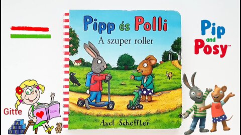 Hungarian Read Aloud |Pipp es Polli A szuper Roller Axel Scheffler|Meseköny Felolvasàs Gyerekeknek