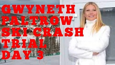 Gwyneth Paltrow Ski Crash Trial | Day 3 Sanderson v. Paltrow
