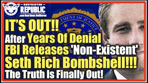 It's Out! After Years Of Denial FBI Releases 'Non-Existent' Seth Rich Bombshell! Truth Finally Out!