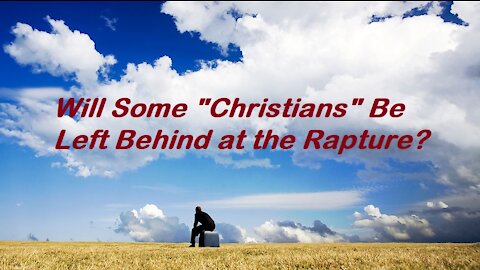 Will Certain Self-Professing "Christians" Be Left Behind After the Rapture? - Bob Barber [mirrored]