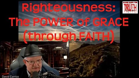 Righteousness: The POWER of GRACE (through FAITH) | David Carrico | #FOJC Radio