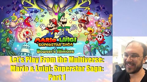 Let's Play From the Multiverse: Mario & Luigi: Superstar Saga: Part 1