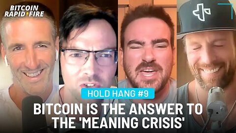 HODL HANG #9 - Bitcoin is the answer to the 'meaning crisis'