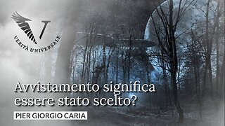 Avvistamento significa essere stato scelto? - Pier Giorgio Caria