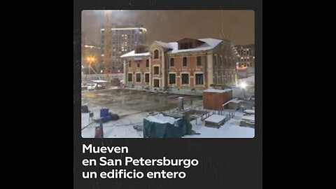 Mueven un edificio histórico de 3.200 toneladas en Rusia