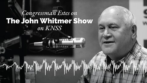 Rep. Estes Discusses the CR and Wasteful Spending on the John Whitmer Show - Nov. 19, 2023