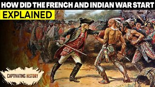 How Did the French and Indian War Start?