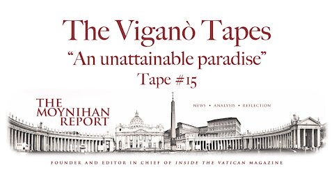 The Vigano Tapes #15: “An unattainable paradise”