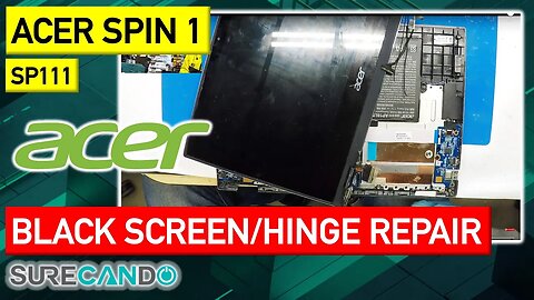 Acer Spin 1 SP111 Black screen, turns on. LCD removal & hinge repair.