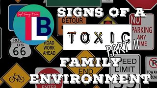 signs of a toxic family environment - PART II