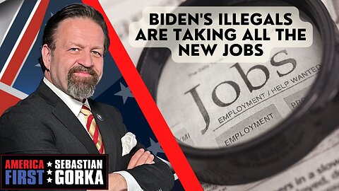 Biden's illegals are taking all the new jobs. Dave Brat with Sebastian Gorka on AMERICA First