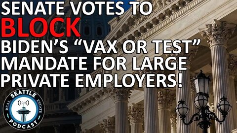Senate Votes to Block Biden's Vaccine Mandate For Large Private Businesses