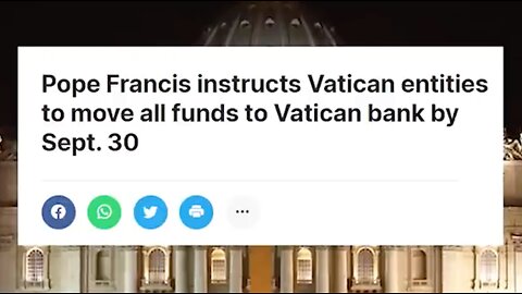 The Pope | Why Is Pope Francis Instructing the Vatican Entities to Move ALL FUNDS to Vatican Bank by September 30th 2022?