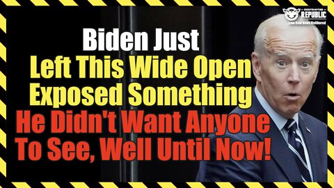 Biden Just Left This Wide Open And Exposed Something He Didn't Want Anyone To See, Well Until Now!