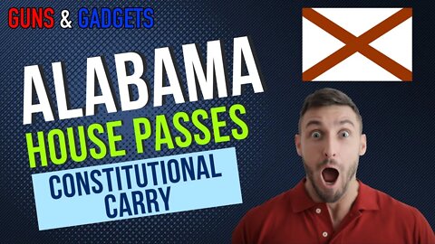 Alabama House Passes Constitutional Carry!
