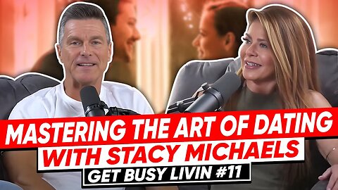 Mastering the Art of Dating: Dos and Don'ts for Meaningful Connections | Get Busy Livin #11