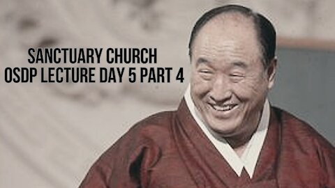 Sanctuary Church OSDP Lecture Day 5 Part 4 08/12/21