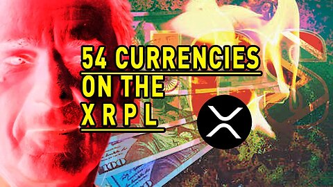 MUST WATCH - 54 Currencies on the XRPL is Shaking Up the Global FINANCIAL SYSTEM!