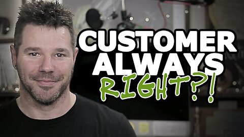 Is The Customer Always Right? Well Consider THIS... @TenTonOnline